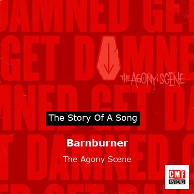 Barnburner – The Agony Scene