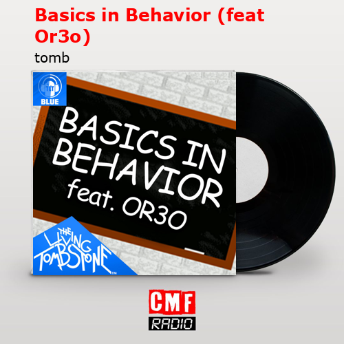 Basics in Behavior (feat Or3o) – tomb