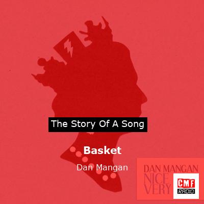 Basket – Dan Mangan