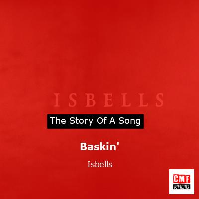 Baskin’ – Isbells