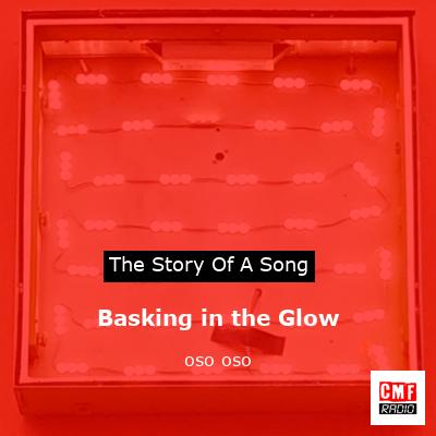 Basking in the Glow – oso oso
