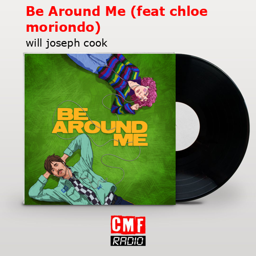final cover Be Around Me feat chloe moriondo will joseph cook