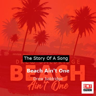 Beach Ain’t One – Drew baldridge
