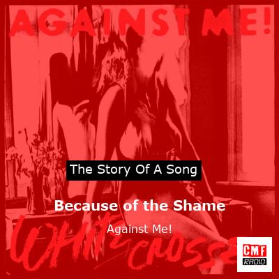 Because of the Shame – Against Me!