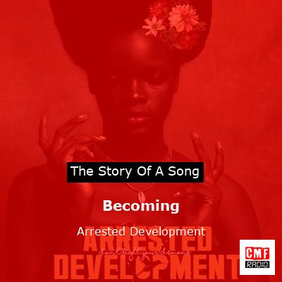 Becoming – Arrested Development