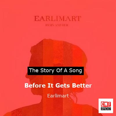 Before It Gets Better – Earlimart
