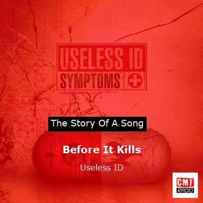 Before It Kills – Useless ID