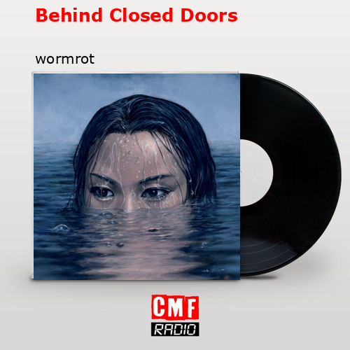 Behind Closed Doors – wormrot