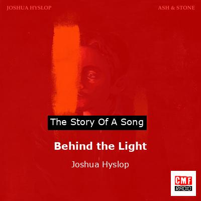 Behind the Light – Joshua Hyslop