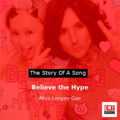 Believe the Hype – Alice Longyu Gao