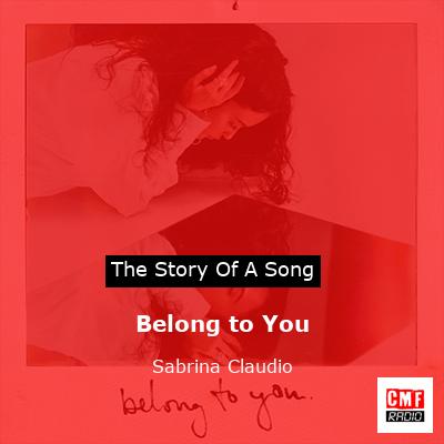 Belong to You – Sabrina Claudio