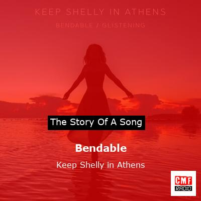 Bendable – Keep Shelly in Athens