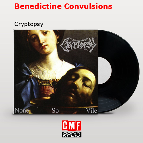Benedictine Convulsions – Cryptopsy