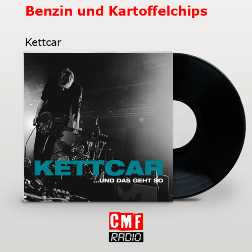 Benzin und Kartoffelchips – Kettcar
