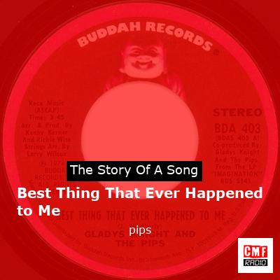 Best Thing That Ever Happened to Me – pips