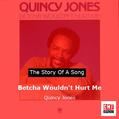 Betcha Wouldn’t Hurt Me – Quincy Jones