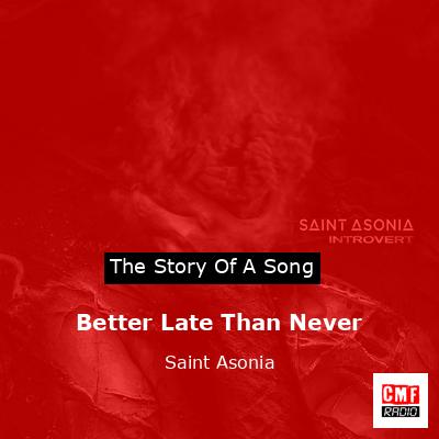 Better Late Than Never – Saint Asonia