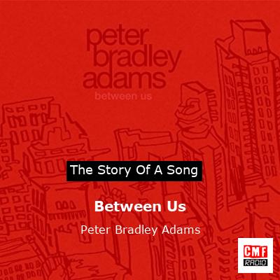 Between Us – Peter Bradley Adams