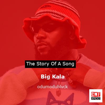 Big Kala – odumodublvck