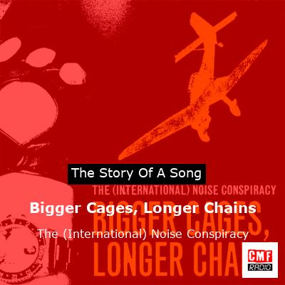 Bigger Cages, Longer Chains – The (International) Noise Conspiracy