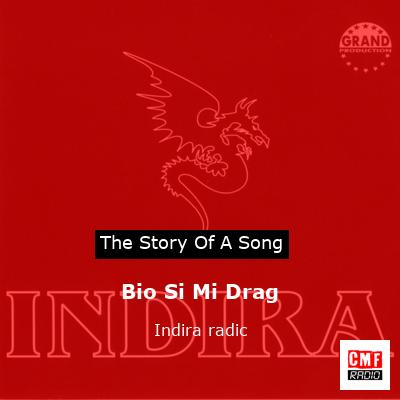 Bio Si Mi Drag – Indira radic