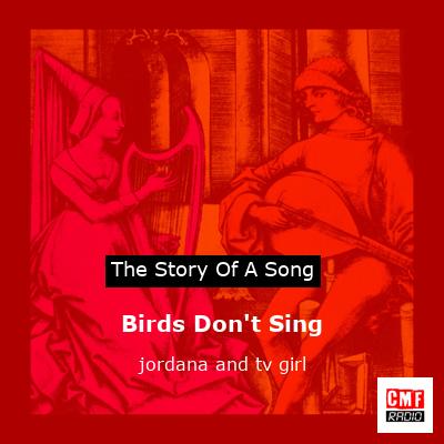 Birds Don’t Sing – jordana and tv girl