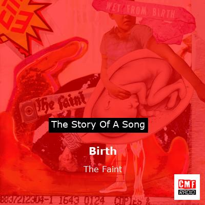 Birth – The Faint