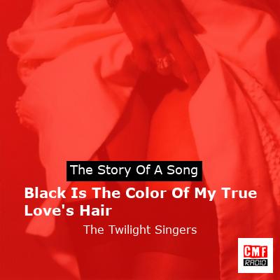Black Is The Color Of My True Love’s Hair – The Twilight Singers