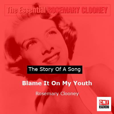 Blame It On My Youth – Rosemary Clooney