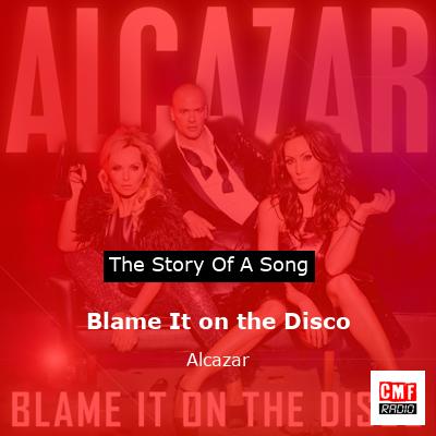 Blame It on the Disco – Alcazar