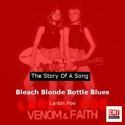 Bleach Blonde Bottle Blues – Larkin Poe