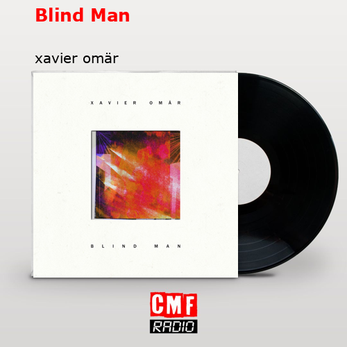 Blind Man – xavier omär