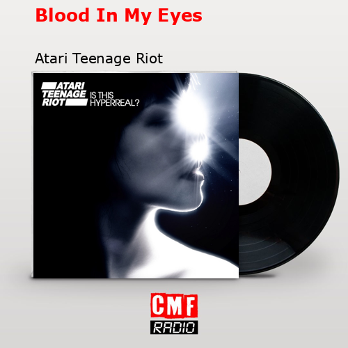 Blood In My Eyes – Atari Teenage Riot