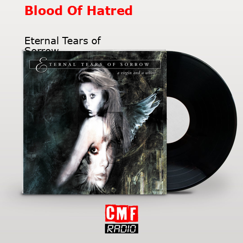 Blood Of Hatred – Eternal Tears of Sorrow