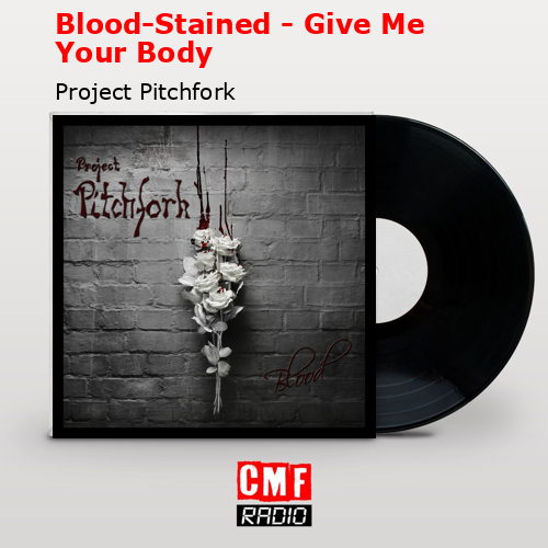 Blood-Stained – Give Me Your Body – Project Pitchfork
