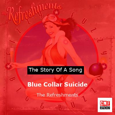 Blue Collar Suicide – The Refreshments