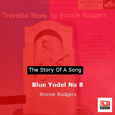 Blue Yodel No 8 – Jimmie Rodgers