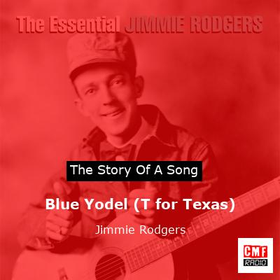 Blue Yodel (T for Texas) – Jimmie Rodgers