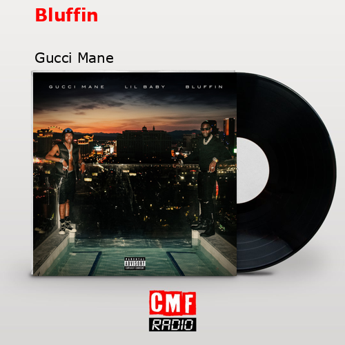 Bluffin – Gucci Mane
