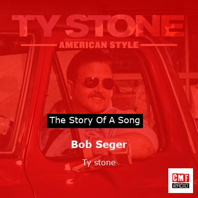 Bob Seger – Ty stone