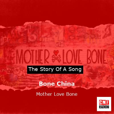 Bone China – Mother Love Bone