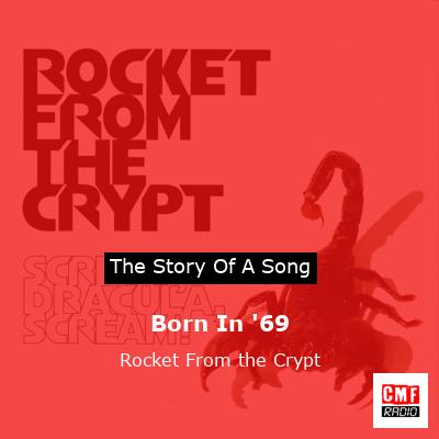 Born In ’69 – Rocket From the Crypt