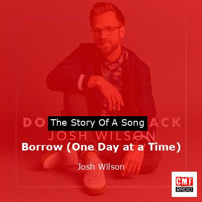 Borrow (One Day at a Time) – Josh Wilson