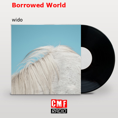 Borrowed World – wido