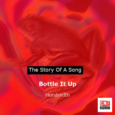Bottle It Up – Hundredth