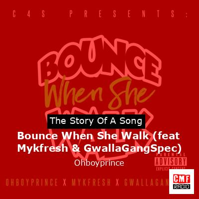 final cover Bounce When She Walk feat Mykfresh GwallaGangSpec Ohboyprince