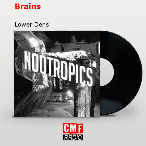 Brains – Lower Dens