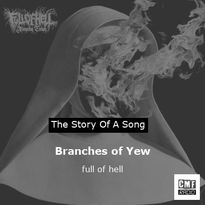 Branches of Yew – full of hell