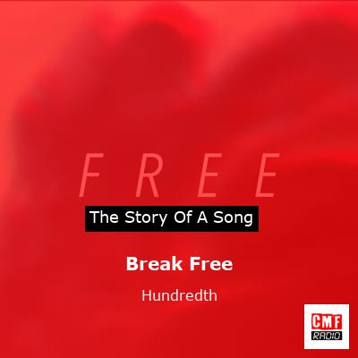 Break Free – Hundredth