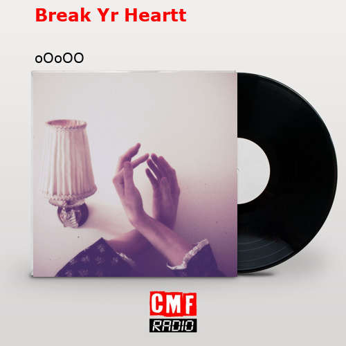 Break Yr Heartt – oOoOO